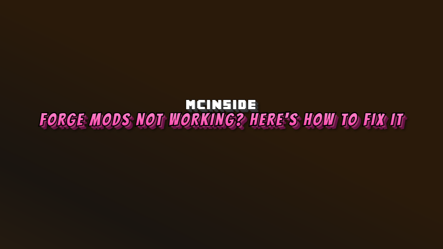 Forge Mods Not Working? Here's How to Fix It Mod for Minecraft