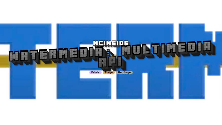 WATERMeDIA: Multimedia API Mod (1.21.11) - thumbnail